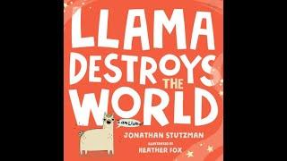 Llama Destroys the World by Jonathan Stutzman