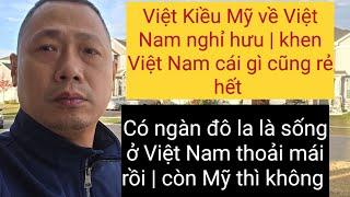 Việt Kiều Mỹ thích về Việt Nam nghỉ hưu vì vui hay không khả năng chi trả ở Mỹ ?