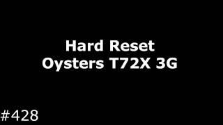 Hard Reset Oysters T72X 3G