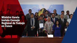 Ministro Fernando Varela instaló Consejo Regional de Trabajo y Promoción del Empleo en Cusco