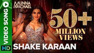 Shake Karaan – Video Song | Munna Michael | Nidhhi Agerwal | Meet Bros Ft. Kanika Kapoor