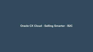 Oracle CX Cloud - Selling Smarter - B2C