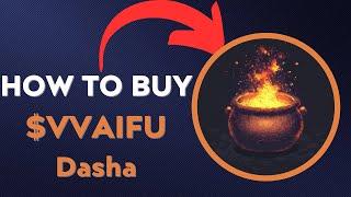 How To BUY $VVAIFU   Dasha  TOKEN CRYPTO COIN IN 60 SECONDS