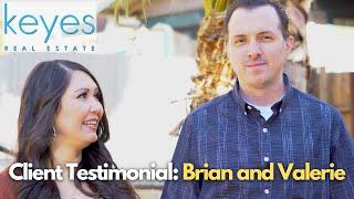 Keyes Real Estate client testimonial: Brian and Valerie