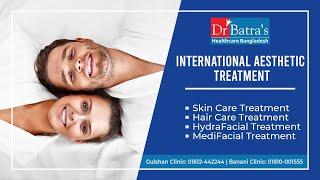 Best Aesthetic Treatment for Hair & Skin in Bangladesh | Gulshan Clinic | Banani Clinic