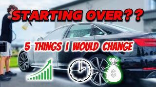 5 Things I Would Change If I Started My Detailing Business Today