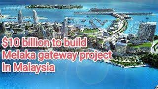 Why this $10 billion melaka gateway project halted down ? what it takes to revive again !