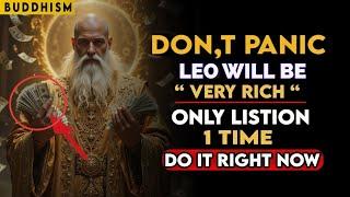 LEO IT'S SCARY YOU WILL BE RICH–JUST LISTEN ONE TIME MONEY WILL COME TO YOU IN 7 DAYS