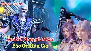 Đấu Phá Thương Khung Phần 6 Tập 95: Tiêu Viêm Xóa Sổ Phong Lôi Các, Báo Ơn Hàn Gia