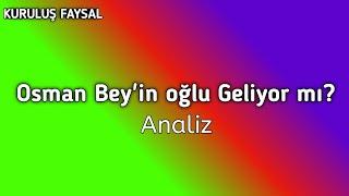 Osman Bey'in oğlu Geliyor mı?