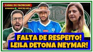 LEILA PASSA VERGONHA AO DETONAR NEYMAR NO PALMEIRAS E GERA POLÊMICA RIDÍCULA AO CLUBE! 