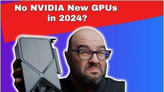 Not in 2024? NVIDIA RTX 50 Series Delayed to 2025?