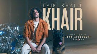 Kaifi Khalil - KHAIR [Official Music Video]