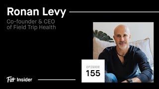 155. Ronan Levy, Co-founder & CEO of Field Trip Health