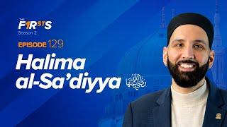 Mothers of the Prophet ﷺ: Amina and Halima al-Sa’diyya | The Firsts | Dr. Omar Suleiman