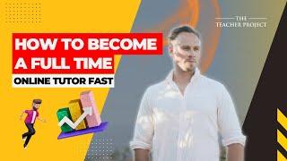 How To Become A Full Time Online Tutor Fast