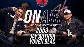 On Air With Sanjay #553 - Jay Author and Yuven Blac