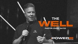 The Powerhouse: The Well | Ps Daniel Bates