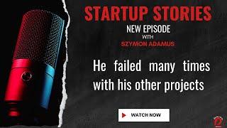 Szymon Adamus: From Dreams to Reality: Unleashing the Creative Force Behind Startup