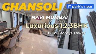 Navi Mumbai Ghansoli ( IT Park’s near ) | Luxurious G+39 Storeys Tower | 7039079594 8652601787 |