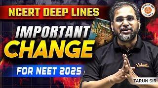 NCERT DEEP LINES IMPORTANT CHANGE FOR NEET 2025 | COMPLETE NCERT FOR NEET 2025 | BY TARUN SIR