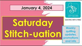 Jan 4, 2025 Saturday Stitch-uation - a weekly update for quilters