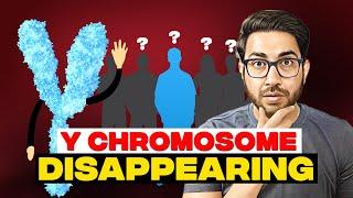 Is the Y Chromosome REALLY Disappearing? | क्या ख़त्म हो जायेगा पुरुषों का वजूद?