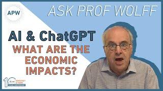 Ask Prof Wolff: AI & ChatGPT - What are the Economic Impacts?