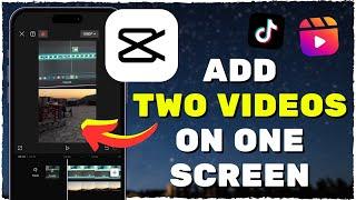 How to Put Two Videos on One Screen In CapCut (2024)