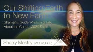 Our Shifting Earth to New Earth, Higher Guidance Wisdom, 2024 Energy Shift