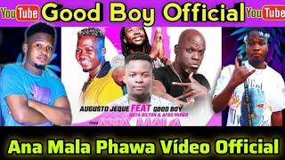 Good Boy feat. Augusto Jeque - Ana Mala Phawa Official Vídeo