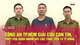 Công an TP.HCM giải cứu con tin, triệt phá băng nhóm bắt cóc tống tiền 10 tỷ đồng