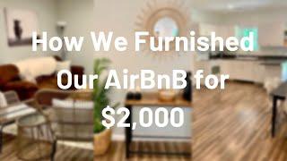 How We Furnished/ Decorated Our Airbnb for $2000