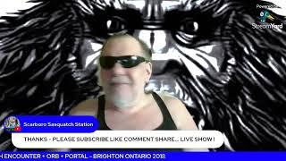 #Scarboro Talking "Real WOO" #Sasquatch Brighton Ontario 2018 #Orb #Portal Part 1 of 2