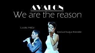 We are the reason - AVALON (by Lucas Mello & Karina Duque Estrada)