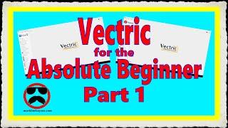 Vectric V12+ for the Absolute Beginner – Part 1 – Job Setup and Vector Selection