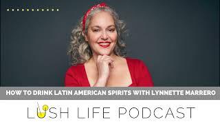 How to Drink Latin American Spirits with Lynnette Marrero