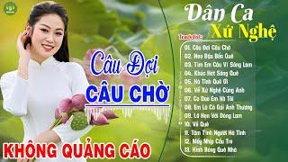 CÂU ĐỢI CÂU CHỜ, VỀ QUÊ - Thanh Ngân Gia Tiến | LK Dân Ca Xứ Nghệ Hay Nhất GÂY BÃO CỘNG ĐỒNG MẠNG