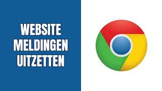 Website meldingen uitzetten in Google Chrome