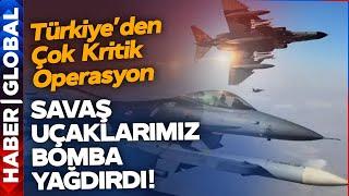 Türkiye Harekete Geçti! Savaş Uçaklarımız Havalandı! Bomba Yağdırdık!