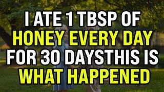 I Ate 1 Tbsp of Honey Every Day for 30 Days - This is What Happened