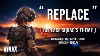 "REPLACE" [Replace Squad's Theme] - Goddess of Victory: Nikke | Fan Song