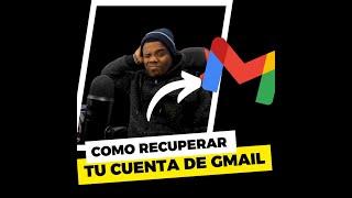 Como recuperar tu cuenta de Gmail