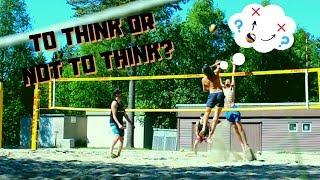 Is It Good To Think And Analyze In Beach Volleyball?