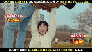 Cô Nàng Siêu Nhân | Review Phim: Cô Nàng Mạnh Mẽ Gang Nam Soon | Bản Full