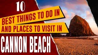 CANNON BEACH, OREGON TOP 10 THINGS TO DO, TRAVEL GUIDE - Best Places to Visit in Cannon Beach, OR