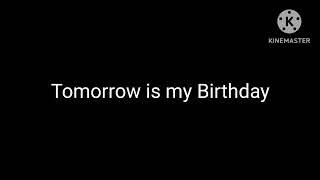 Tomorrow is my birthday