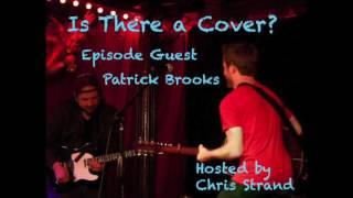 Is There A Cover? Ep 4 With Patrick Brooks