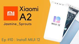 XIAOMI MI A2 - EP 10: Install Stable MIUI 12 on MI A2 (Jasmine_Sprout) + Preview