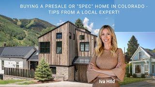 Buying A Presale Or "Spec" Home in Colorado - Tips From A Local Expert!